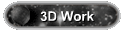3D Work